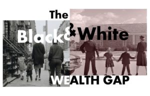 Examining The Black-White Wealth Gap Black And White 1 Housing Innovation Collaborative