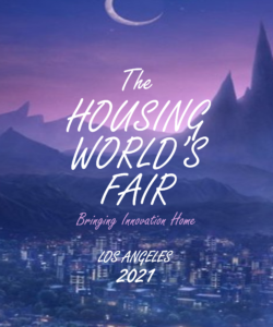 The Housing World’s Fair Worlds Fair Housing Innovation Collaborative