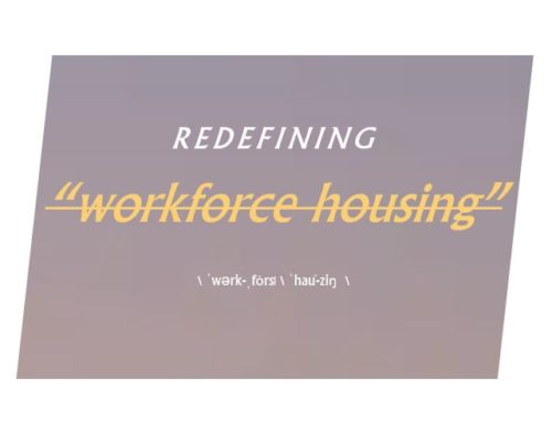 Redefining “Workforce Housing” Redefining Housing Innovation Collaborative